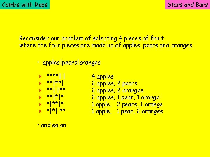Combs with Reps Stars and Bars Reconsider our problem of selecting 4 pieces of