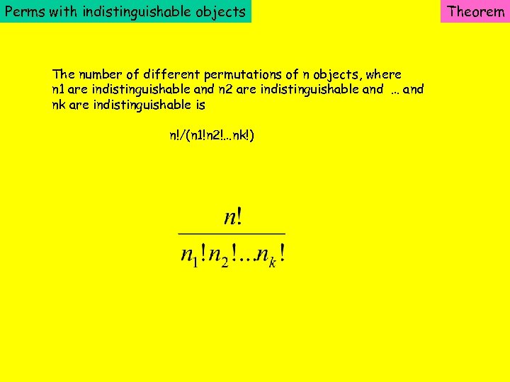 Perms with indistinguishable objects The number of different permutations of n objects, where n