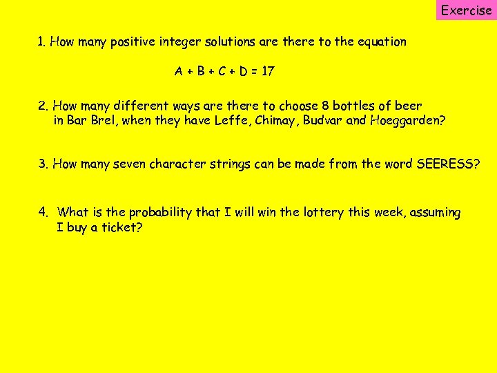 Exercise 1. How many positive integer solutions are there to the equation A +