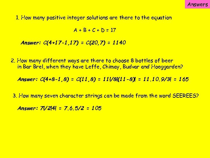 Answers 1. How many positive integer solutions are there to the equation A +