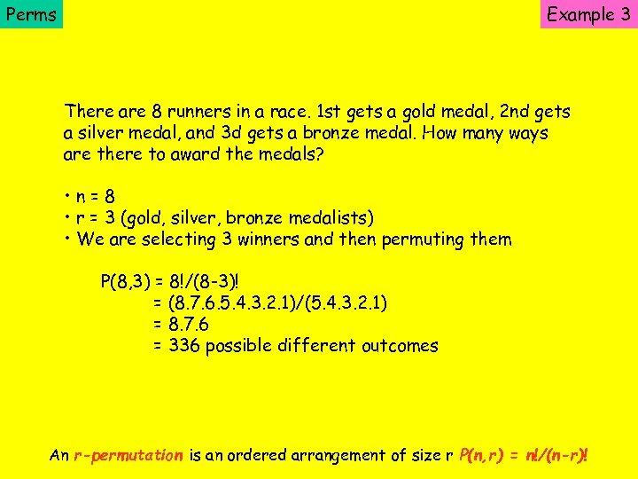 Perms Example 3 There are 8 runners in a race. 1 st gets a