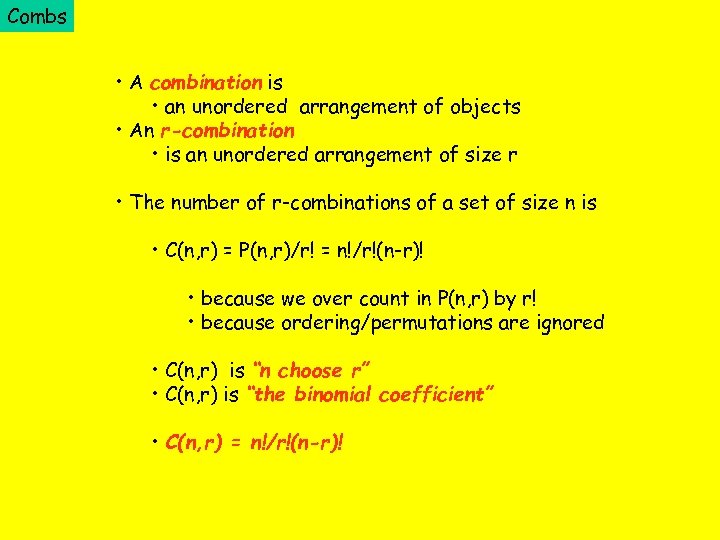 Combs • A combination is • an unordered arrangement of objects • An r-combination