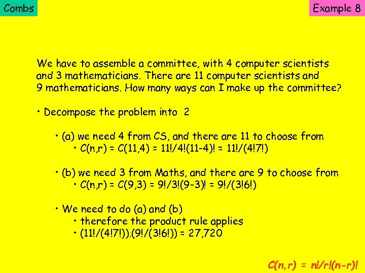 Combs Example 8 We have to assemble a committee, with 4 computer scientists and