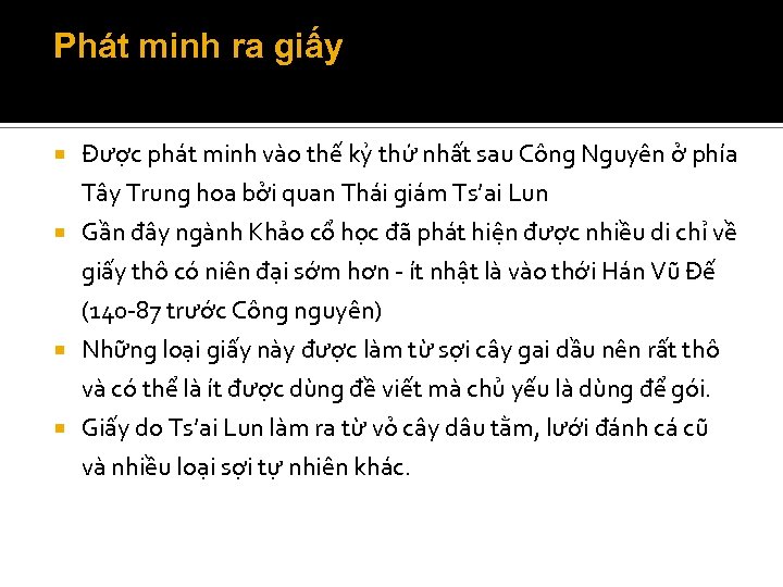 Phát minh ra giấy Được phát minh vào thế kỷ thứ nhất sau Công