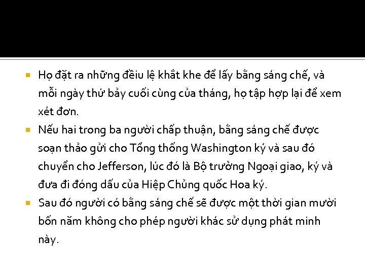  Họ đặt ra những đềiu lệ khắt khe để lấy bằng sáng chế,