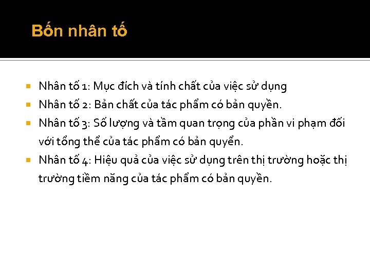 Bốn nhân tố Nhân tố 1: Mục đích và tính chất của việc sử