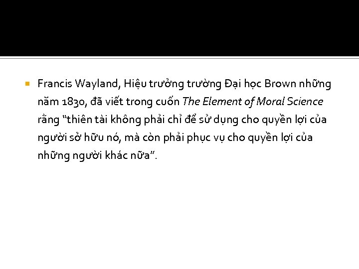  Francis Wayland, Hiệu trưởng trường Đại học Brown những năm 1830, đã viết