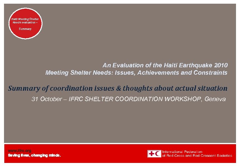 Haiti Welcome. Shelter Meeting to Needs evaluation – the IFRC Summary An Evaluation of