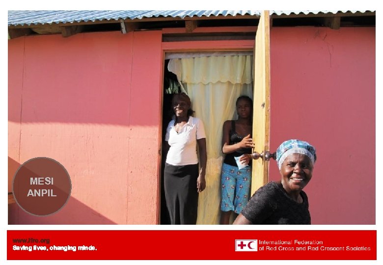 Haiti Welcome. Shelter Meeting to Needs evaluation – the IFRC Summary MESI ANPIL www.