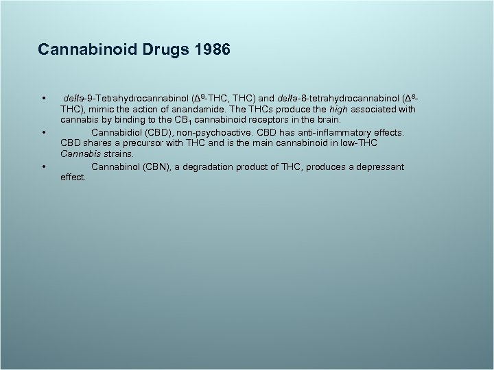 Cannabinoid Drugs 1986 • • • delta-9 -Tetrahydrocannabinol (Δ 9 -THC, THC) and delta-8