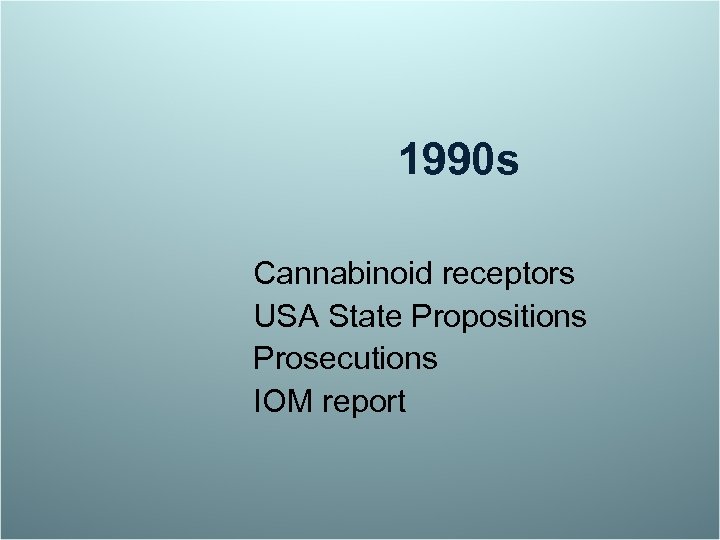 1990 s Cannabinoid receptors USA State Propositions Prosecutions IOM report 