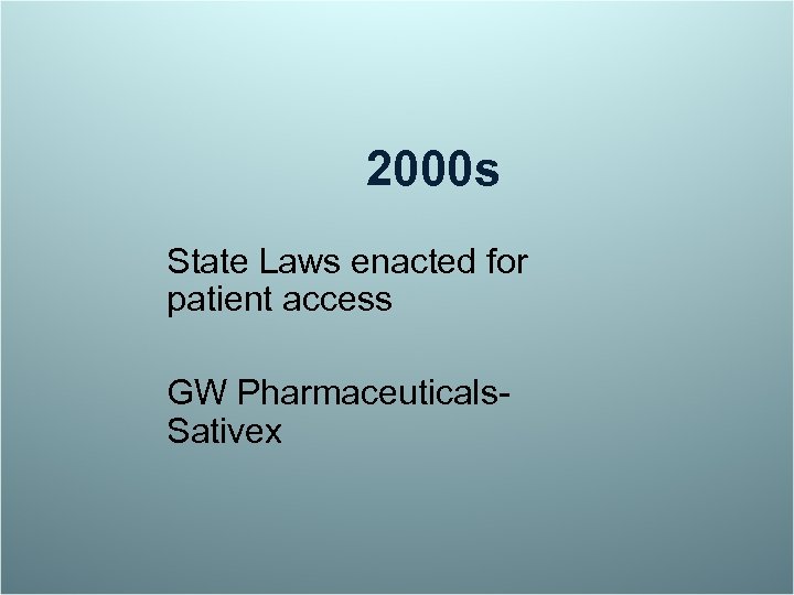 2000 s State Laws enacted for patient access GW Pharmaceuticals. Sativex 