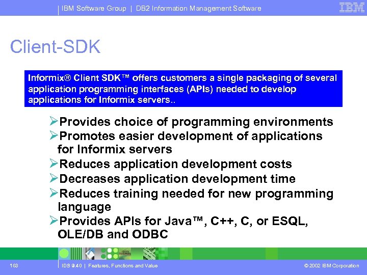 IBM Software Group | DB 2 Information Management Software Client-SDK Informix® Client SDK™ offers