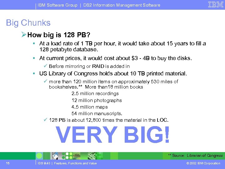 IBM Software Group | DB 2 Information Management Software Big Chunks ØHow big is