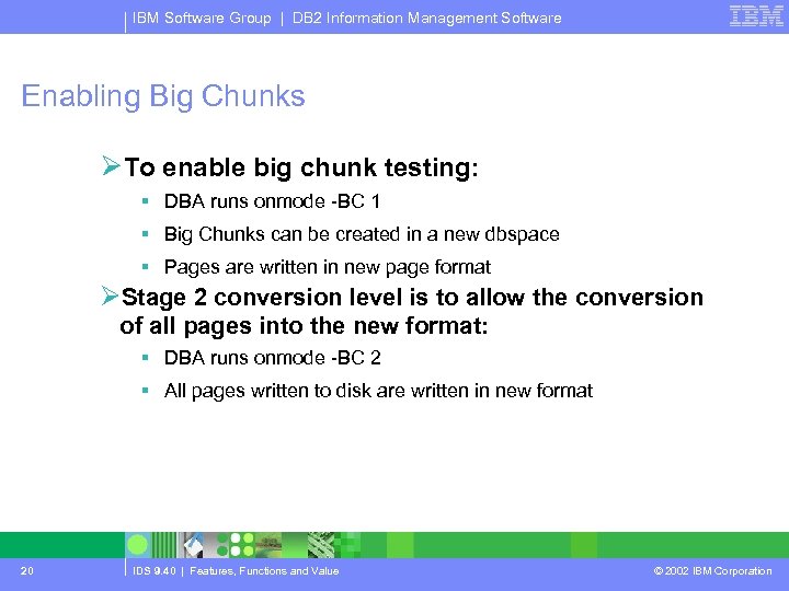 IBM Software Group | DB 2 Information Management Software Enabling Big Chunks ØTo enable