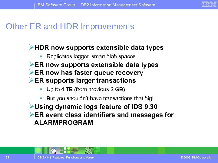 IBM Software Group | DB 2 Information Management Software Other ER and HDR Improvements