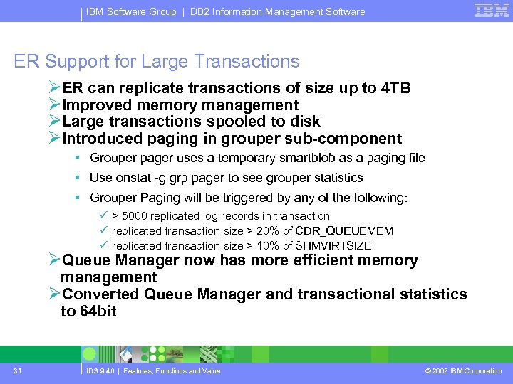IBM Software Group | DB 2 Information Management Software ER Support for Large Transactions