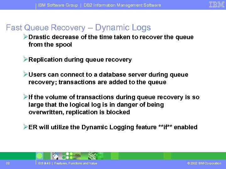 IBM Software Group | DB 2 Information Management Software Fast Queue Recovery – Dynamic
