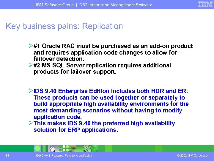 IBM Software Group | DB 2 Information Management Software Key business pains: Replication Ø#1