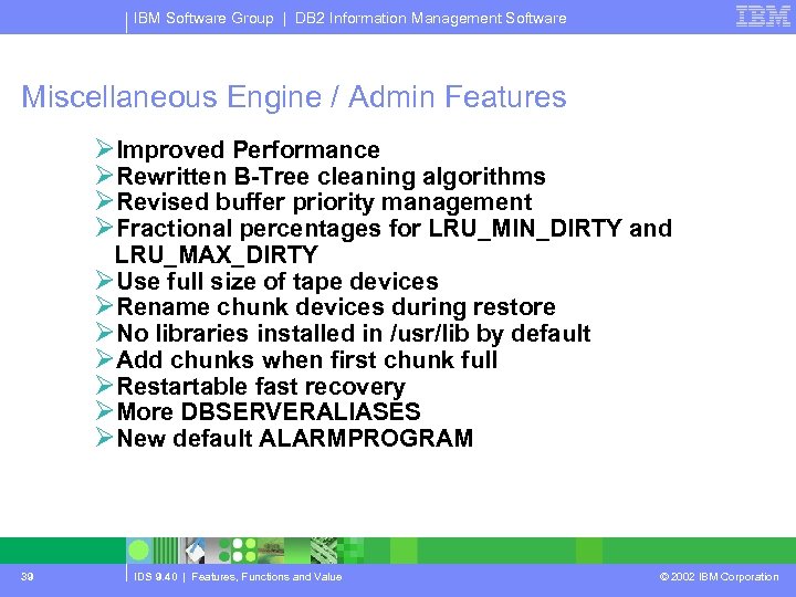 IBM Software Group | DB 2 Information Management Software Miscellaneous Engine / Admin Features