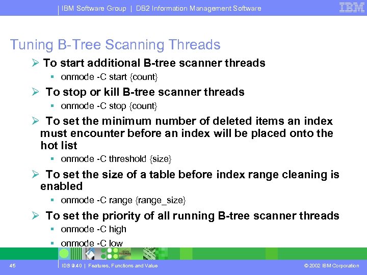 IBM Software Group | DB 2 Information Management Software Tuning B-Tree Scanning Threads Ø