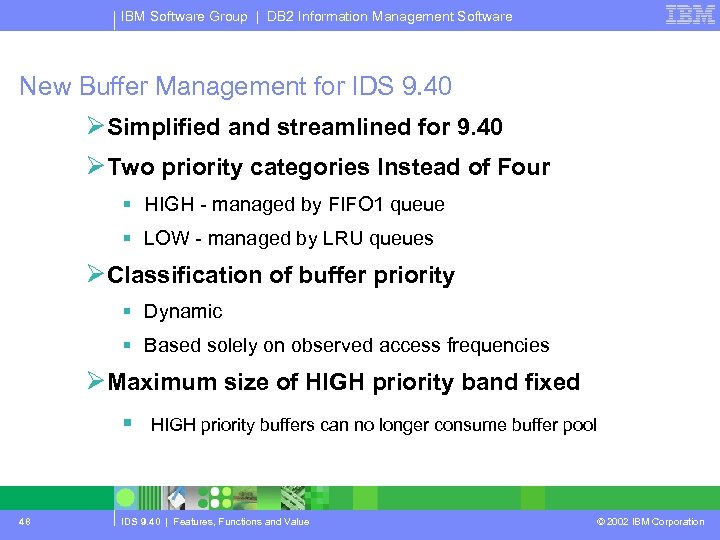 IBM Software Group | DB 2 Information Management Software New Buffer Management for IDS