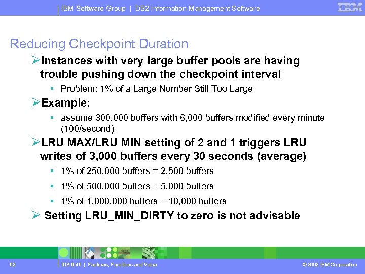 IBM Software Group | DB 2 Information Management Software Reducing Checkpoint Duration ØInstances with