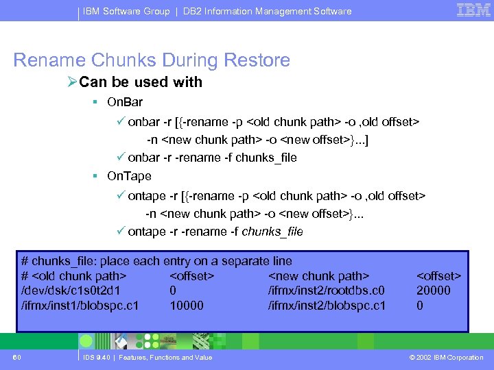 IBM Software Group | DB 2 Information Management Software Rename Chunks During Restore ØCan