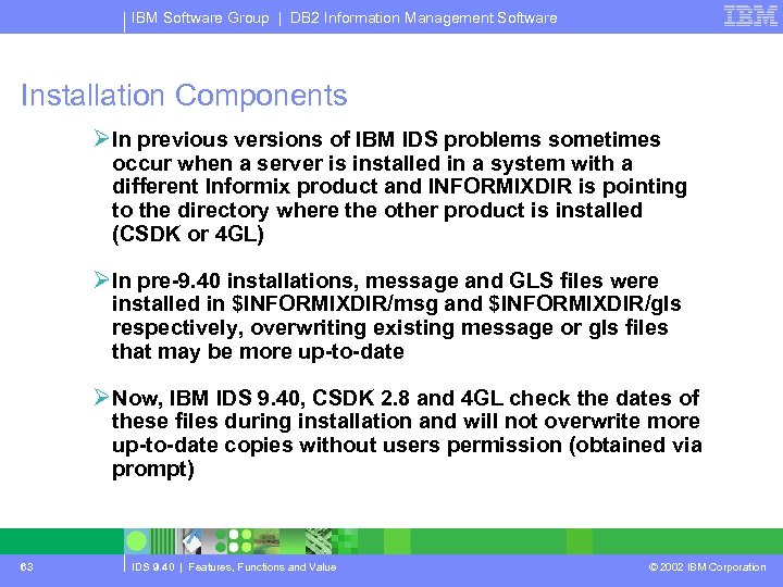 IBM Software Group | DB 2 Information Management Software Installation Components ØIn previous versions