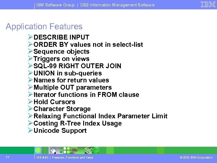 IBM Software Group | DB 2 Information Management Software Application Features ØDESCRIBE INPUT ØORDER