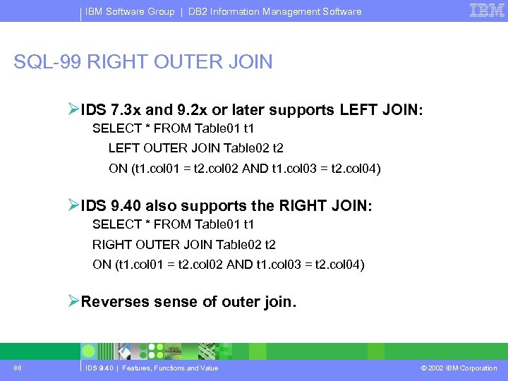 IBM Software Group | DB 2 Information Management Software SQL-99 RIGHT OUTER JOIN ØIDS