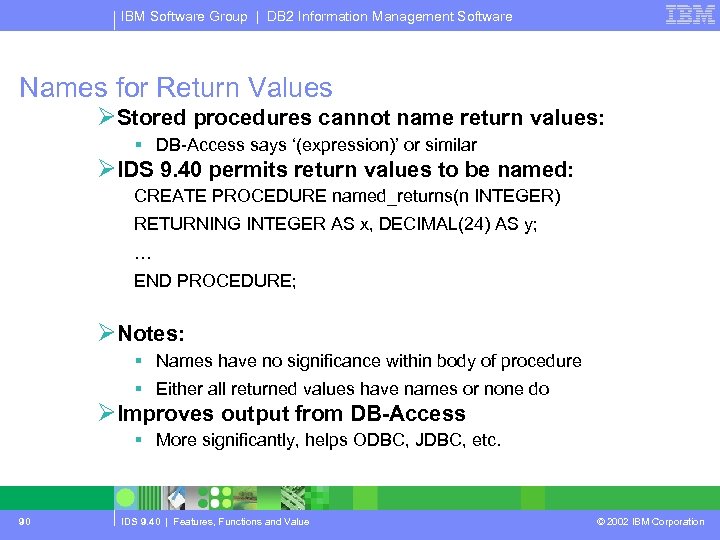 IBM Software Group | DB 2 Information Management Software Names for Return Values ØStored