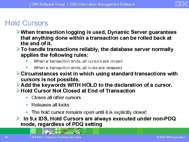 IBM Software Group | DB 2 Information Management Software Hold Cursors ØWhen transaction logging