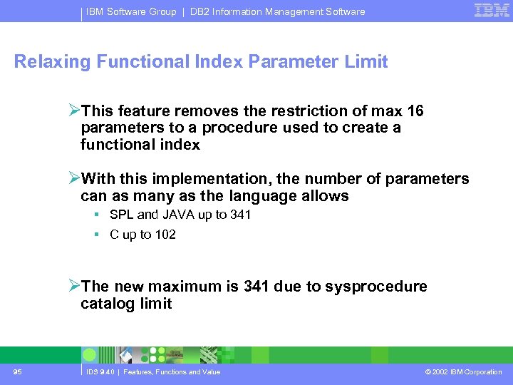 IBM Software Group | DB 2 Information Management Software Relaxing Functional Index Parameter Limit