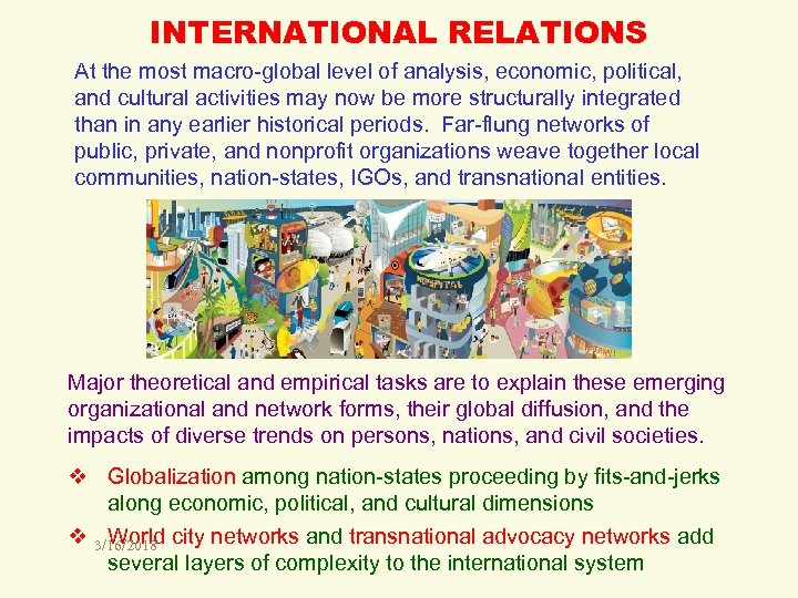 INTERNATIONAL RELATIONS At the most macro-global level of analysis, economic, political, and cultural activities