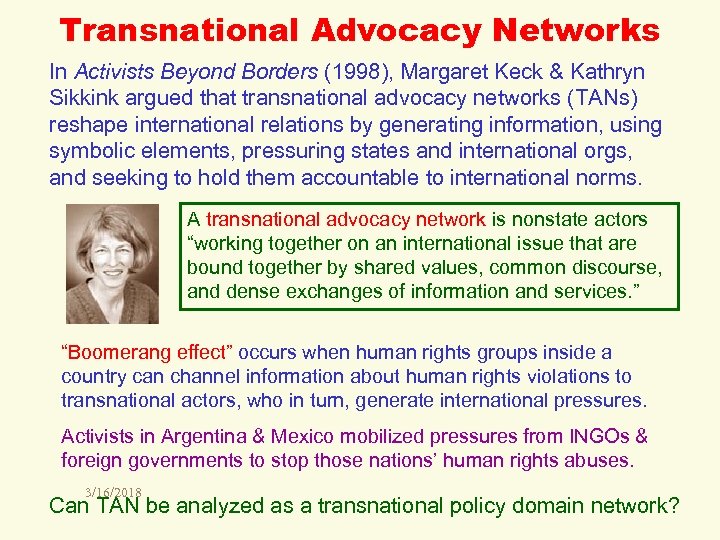 Transnational Advocacy Networks In Activists Beyond Borders (1998), Margaret Keck & Kathryn Sikkink argued