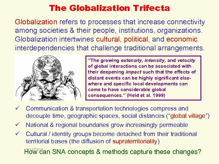 The Globalization Trifecta Globalization refers to processes that increase connectivity among societies & their