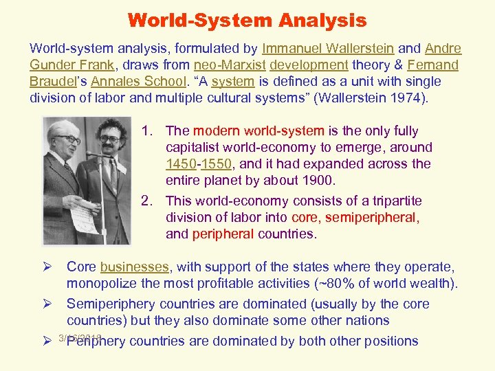 World-System Analysis World-system analysis, formulated by Immanuel Wallerstein and Andre Gunder Frank, draws from