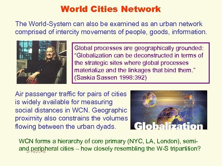 World Cities Network The World-System can also be examined as an urban network comprised