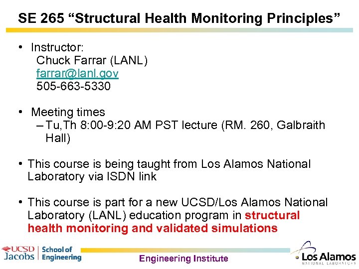 SE 265 “Structural Health Monitoring Principles” • Instructor: Chuck Farrar (LANL) farrar@lanl. gov 505