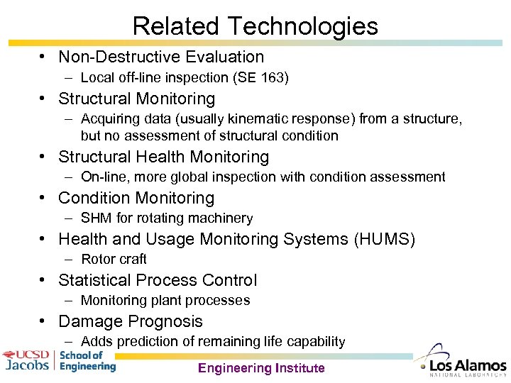 Related Technologies • Non-Destructive Evaluation – Local off-line inspection (SE 163) • Structural Monitoring