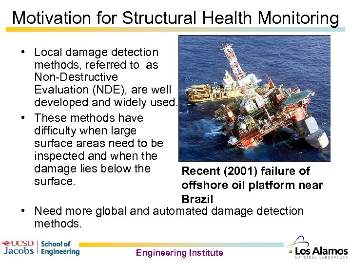 Motivation for Structural Health Monitoring • Local damage detection methods, referred to as Non-Destructive