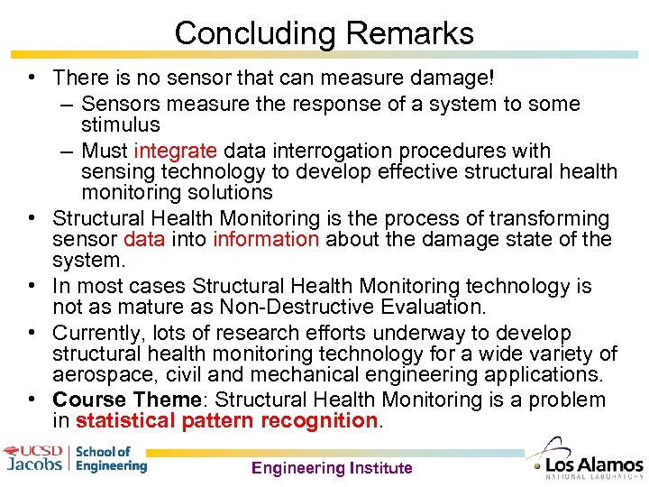 Concluding Remarks • There is no sensor that can measure damage! – Sensors measure