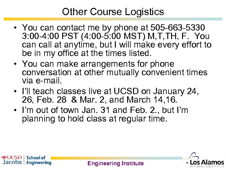 Other Course Logistics • You can contact me by phone at 505 -663 -5330