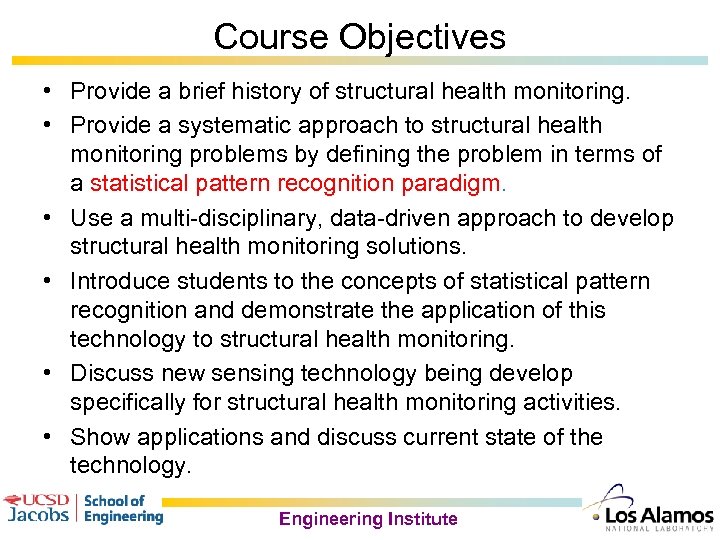 Course Objectives • Provide a brief history of structural health monitoring. • Provide a