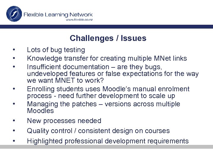 Challenges / Issues • • Lots of bug testing Knowledge transfer for creating multiple