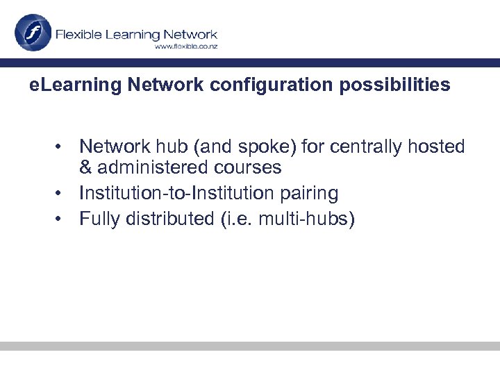 e. Learning Network configuration possibilities • Network hub (and spoke) for centrally hosted &