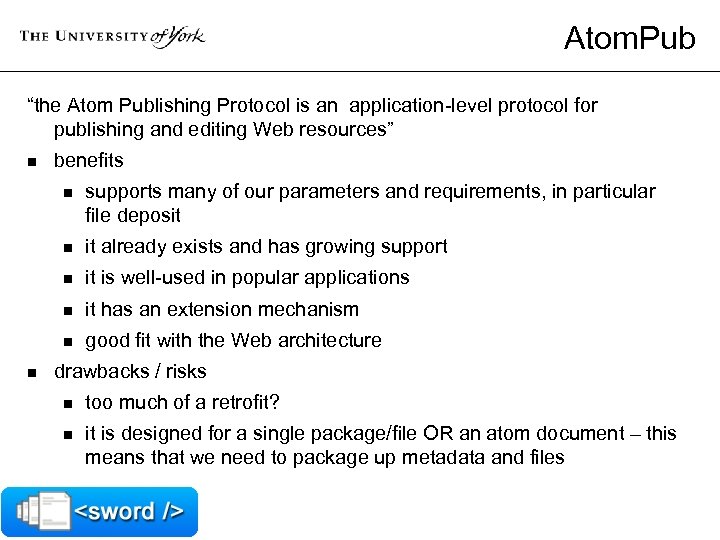 Atom. Pub “the Atom Publishing Protocol is an application-level protocol for publishing and editing