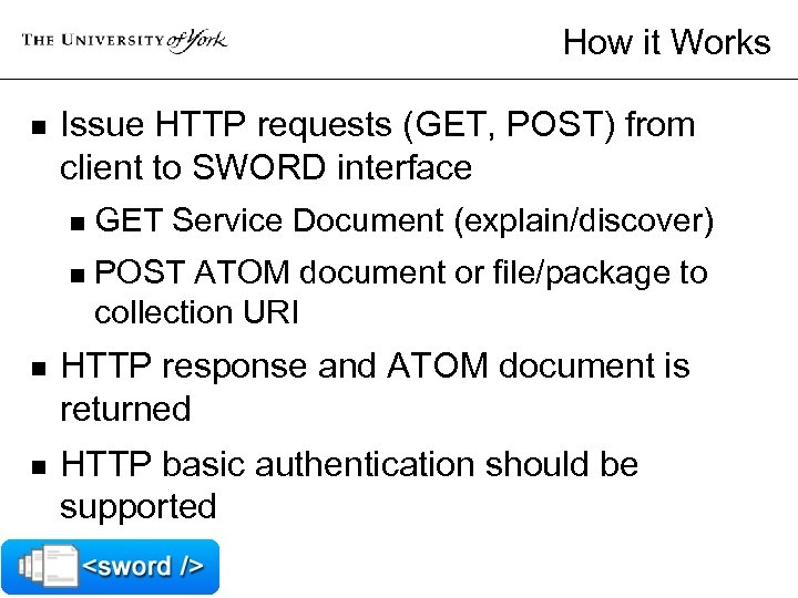 How it Works n Issue HTTP requests (GET, POST) from client to SWORD interface