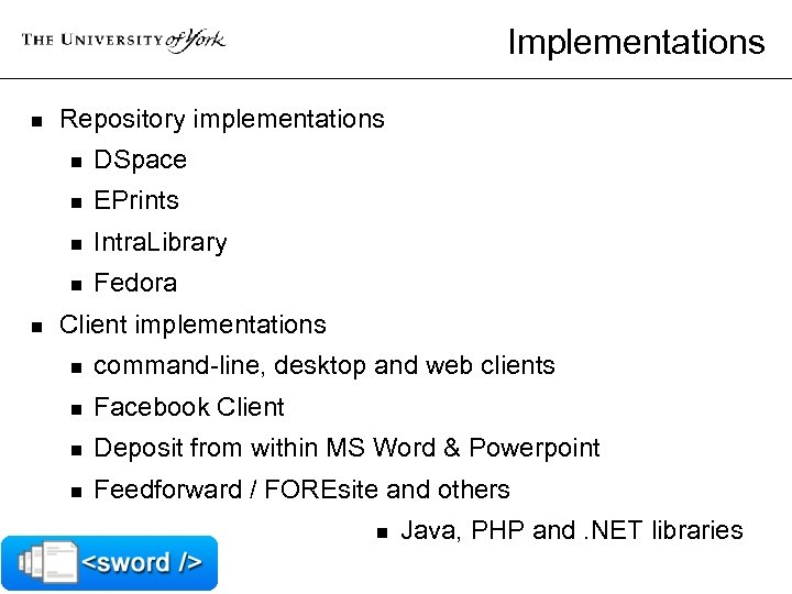 Implementations n Repository implementations n n EPrints n Intra. Library n n DSpace Fedora